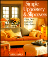 Simple Upholstery & Slipcovers: Great New Looks For Every Room
