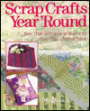 Scrap Crafts Year Round; More than 70 Projects to Make with Less than a Yard of Fabric