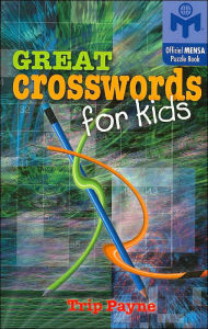 Great Crosswords for Kids: An Official American Mensa Puzzle Book (American Mensa Puzzle Books Series)
