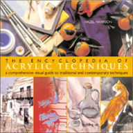 The Encyclopedia of Acrylic Techniques: A Comprehensive Visual Guide to Traditional and Contemporary Techniques