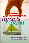 Title: Awesome Experiments in Force & Motion, Author: Michael A. DiSpezio
