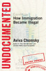 Undocumented: How Immigration Became Illegal