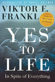 Title: Yes to Life: In Spite of Everything, Author: Viktor E. Frankl