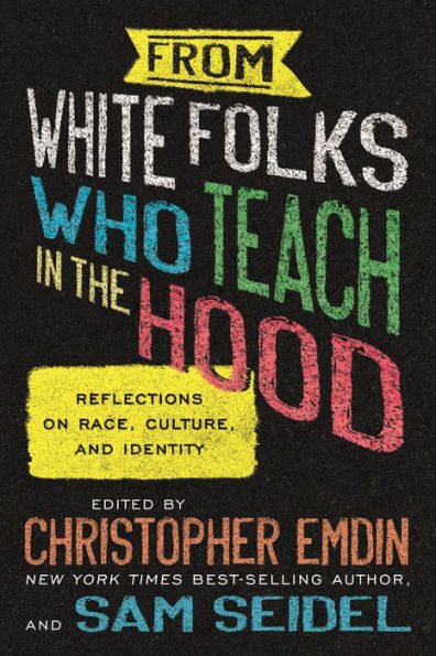 From White Folks Who Teach in the Hood: Reflections on Race, Culture, and Identity