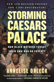 Title: Storming Caesars Palace: How Black Mothers Fought Their Own War on Poverty, Author: Annelise Orleck