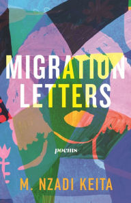 Title: Migration Letters: Poems, Author: M. Nzadi Keita