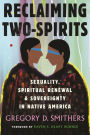 Reclaiming Two-Spirits: Sexuality, Spiritual Renewal & Sovereignty in Native America