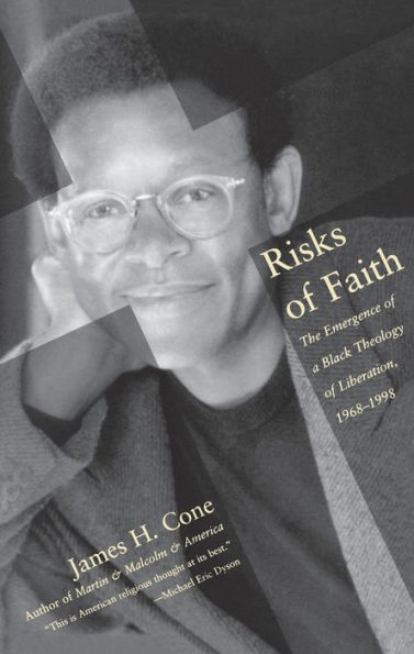 Risks of Faith: The Emergence of a Black Theology of Liberation, 1968-1998