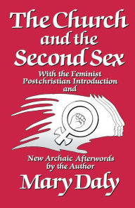Title: The Church and the Second Sex / Edition 1, Author: Mary Daly