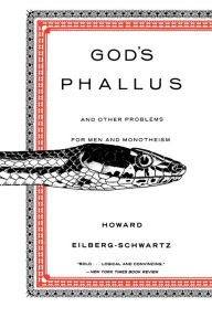 Title: God's Phallus: And Other Problems for Men and Monotheism / Edition 1, Author: Donny McCullough