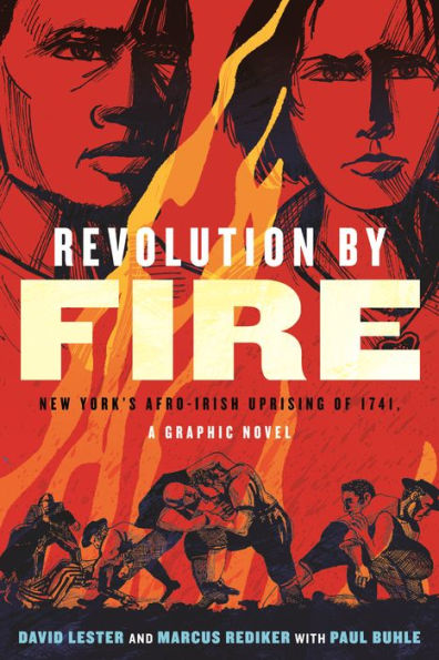 Revolution by Fire: New York's Afro-Irish Uprising of 1741, a Graphic Novel