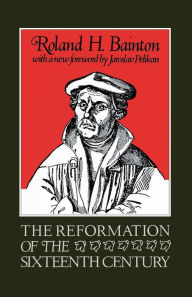 Title: The Reformation of the Sixteenth Century / Edition 2, Author: Roland Bainton