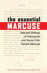 Title: The Essential Marcuse: Selected Writings of Philosopher and Social Critic Herbert Marcuse, Author: Herbert Marcuse