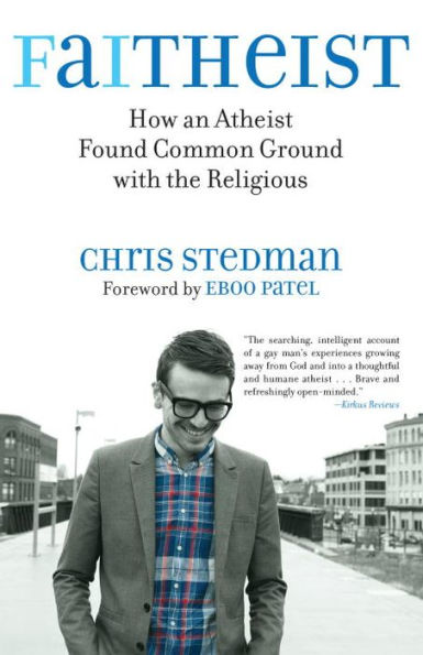 Faitheist: How an Atheist Found Common Ground with the Religious