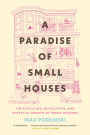 A Paradise of Small Houses: The Evolution, Devolution, and Potential Rebirth of Urban Housing