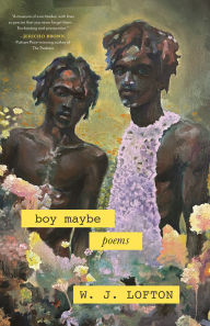 Title: boy maybe: poems, Author: W. J. Lofton