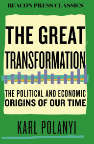 Title: The Great Transformation: The Political and Economic Origins of Our Time, Author: Karl Polanyi