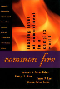 Title: Common Fire: Leading Lives of Commitment in a Complex World, Author: Laurent A. Daloz