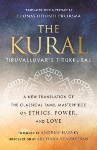 Title: The Kural: Tiruvalluvar's Tirukkural, Author: Thomas Hitoshi Pruiksma