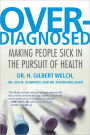 Overdiagnosed: Making People Sick in the Pursuit of Health