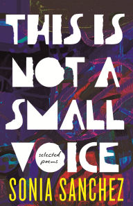 This Is Not a Small Voice: Selected Poems