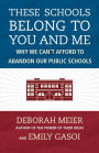 These Schools Belong to You and Me: Why We Can't Afford to Abandon Our Public Schools