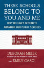 These Schools Belong to You and Me: Why We Can't Afford to Abandon Our Public Schools