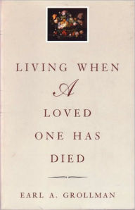 Title: Living When a Loved One Has Died: Revised Edition, Author: Earl A. Grollman