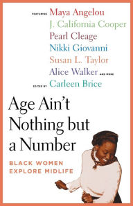 Title: Age Ain't Nothing but a Number: Black Women Explore Midlife, Author: Carleen Brice