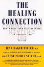 The Healing Connection: How Women Form Relationships in Therapy and in Life / Edition 1
