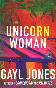 Title: The Unicorn Woman, Author: Gayl Jones