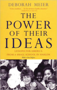 Title: The Power of Their Ideas: Lessons for America from a Small School in Harlem, Author: Deborah Meier