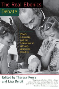 Title: The Real Ebonics Debate: Power, Language, and the Education of African-American Children, Author: Theresa Perry