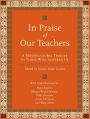 In Praise of Our Teachers: A Multicultural Tribute to Those Who Inspired Us