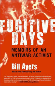 Title: Fugitive Days: Memoirs of an Antiwar Activist, Author: Bill Ayers