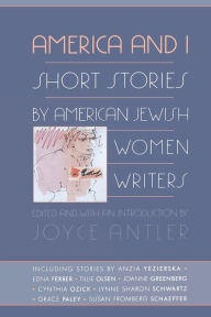 Title: America and I: Short Stories by American Jewish Women Writers, Author: Joyce Antler