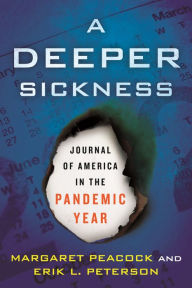 Title: A Deeper Sickness: Journal of America in the Pandemic Year, Author: Margaret Peacock