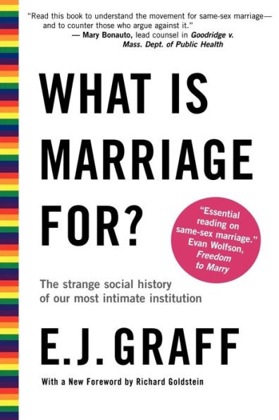 What Is Marriage For?: The Strange Social History of Our Most Intimate Institution