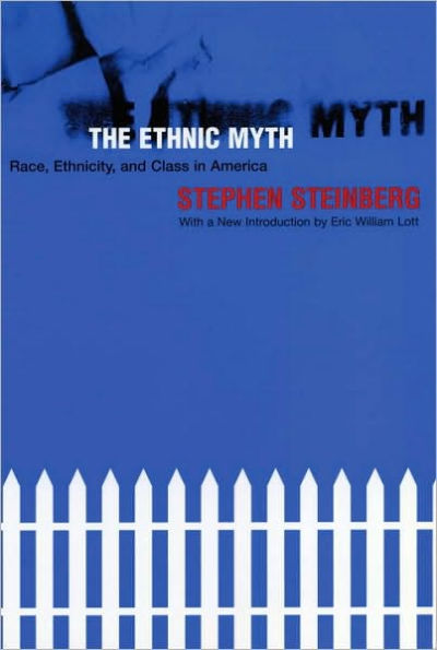 The Ethnic Myth: Race, Ethnicity, and Class in America / Edition 1