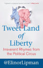 Tweet Land of Liberty: Irreverent Rhymes from the Political Circus