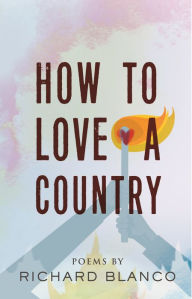 Title: How to Love a Country: Poems, Author: Richard Blanco