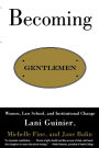 Becoming Gentlemen: Women, Law School, and Institutional Change