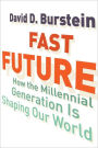 Fast Future: How the Millennial Generation Is Shaping Our World