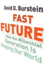 Fast Future: How the Millennial Generation Is Shaping Our World