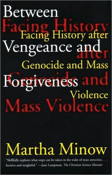 Between Vengeance and Forgiveness: Facing History after Genocide and Mass Violence