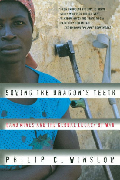 Sowing the Dragon's Teeth: Land Mines and the Global Legacy of War