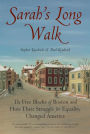 Sarah's Long Walk: The Free Blacks of Boston and How Their Struggle for Equality Changed America / Edition 1