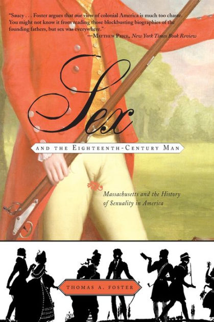 Sex And The Eighteenth Century Man Massachusetts And The History Of