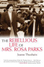 The Rebellious Life of Mrs. Rosa Parks