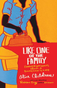 Title: Like One of the Family: Conversations from a Domestic's Life, Author: Alice Childress